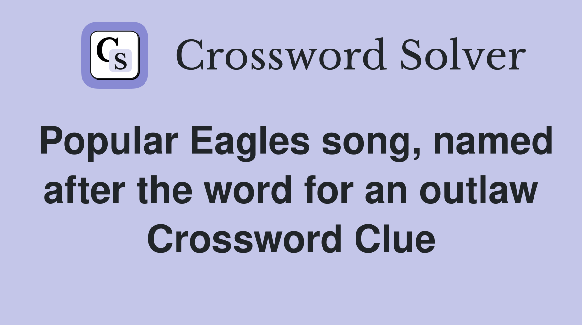 Popular Eagles song, named after the word for an outlaw Crossword
